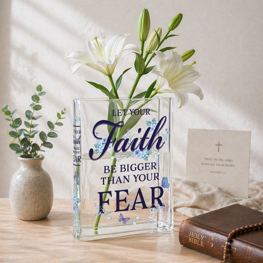 Let Your Faith Be Bigger Than Your Fear Christian Book Vase - I