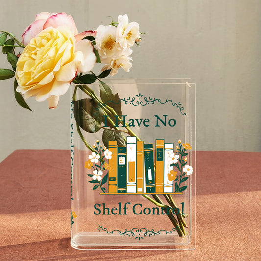 I Have No Shelf Control Acrylic Book Vase