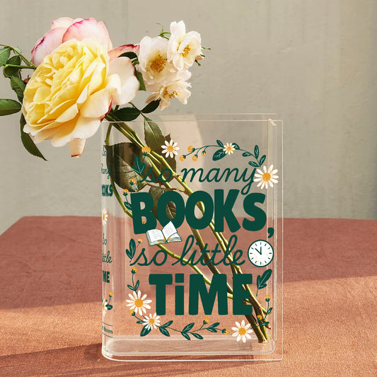 So Many Books So Little Time Acrylic Book Vase