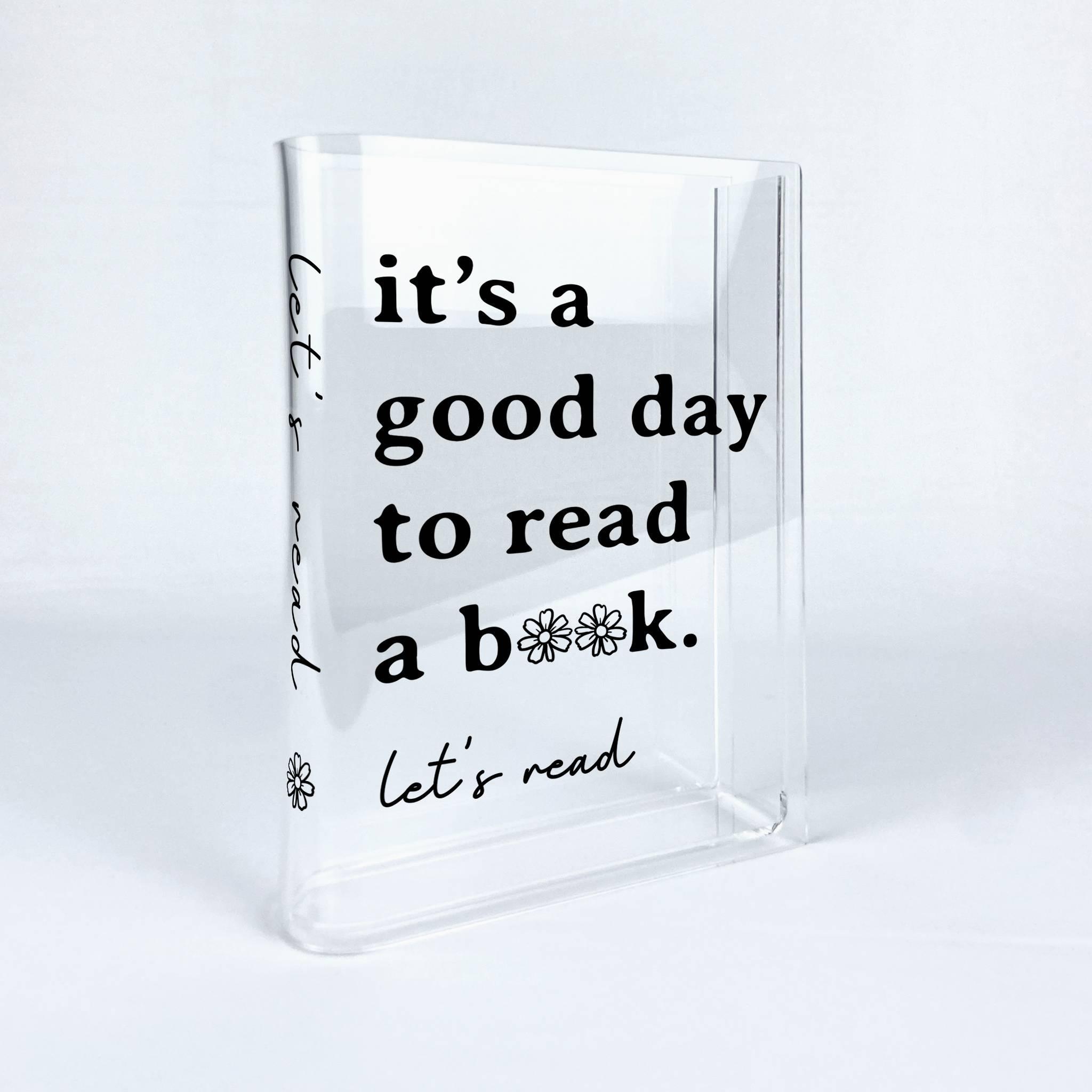 It's A Good Day To Read A Book Acrylic Book Vase - Biblio Bloom